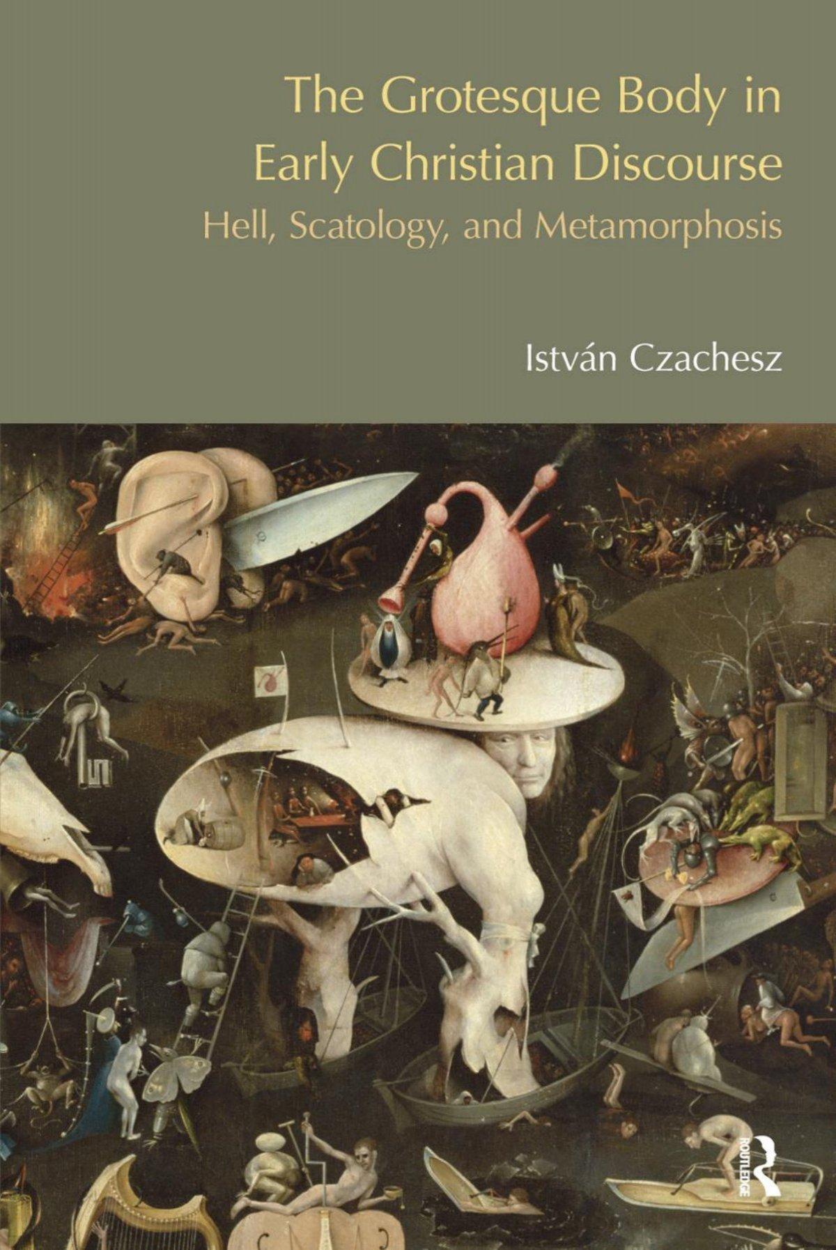 Czachesz, István-The Grotesque Body in Early Christian Literature ...